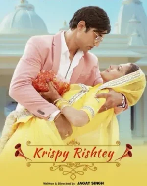 Krispy Rishtey (2024) WEB-DL [Hindi DD5.1] | 480p, 720p, 1080p, 4K | Full Movie