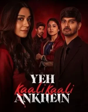 Yeh Kaali Kaali Ankhein Season 2 Full Episodes Download In Hindi In 480p, 720p & 1080p